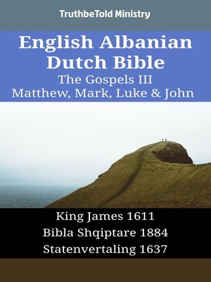 cover image of English Albanian Dutch Bible--The Gospels III--Matthew, Mark, Luke & John